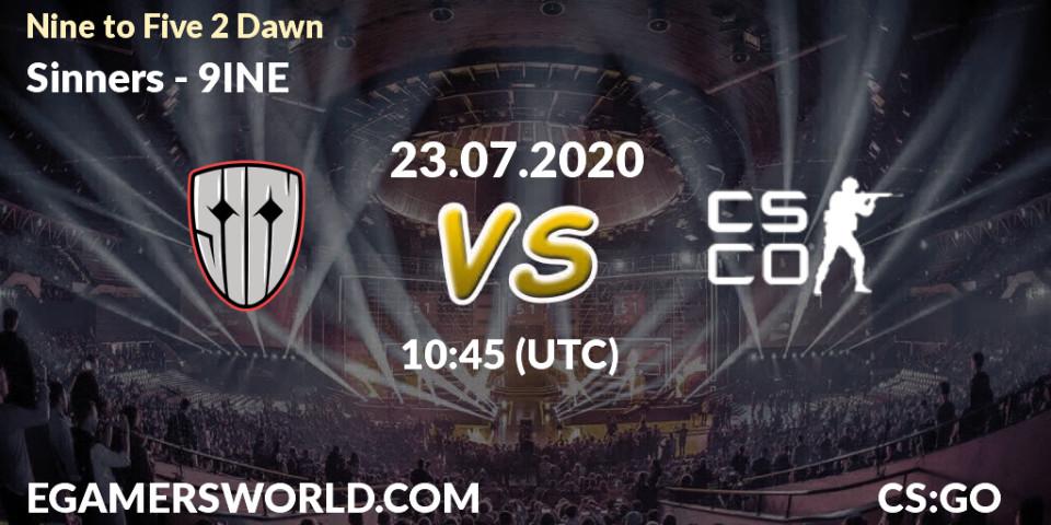 Sinners vs 9INE: Betting TIp, Match Prediction. 23.07.2020 at 10:45. Counter-Strike (CS2), Nine to Five 2 Dawn