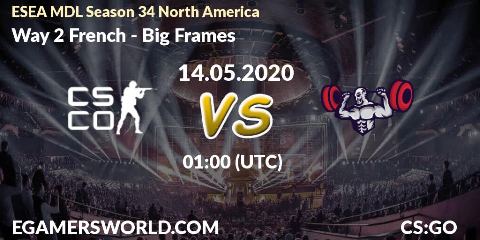 Way 2 French vs Big Frames: Betting TIp, Match Prediction. 14.05.20. CS2 (CS:GO), ESEA MDL Season 34 North America