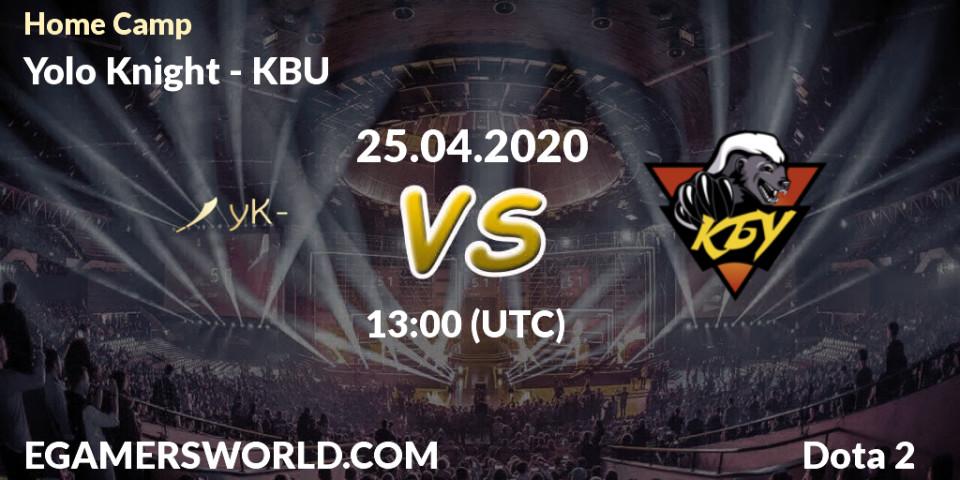 Yolo Knight vs KBU: Betting TIp, Match Prediction. 26.04.20. Dota 2, Home Camp