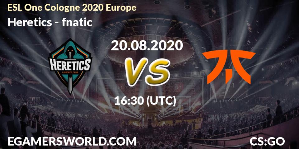 Heretics vs fnatic: Betting TIp, Match Prediction. 20.08.20. CS2 (CS:GO), ESL One Cologne 2020 Europe