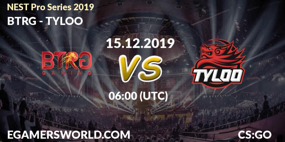 BTRG vs TYLOO: Betting TIp, Match Prediction. 15.12.19. CS2 (CS:GO), NEST Pro Series 2019