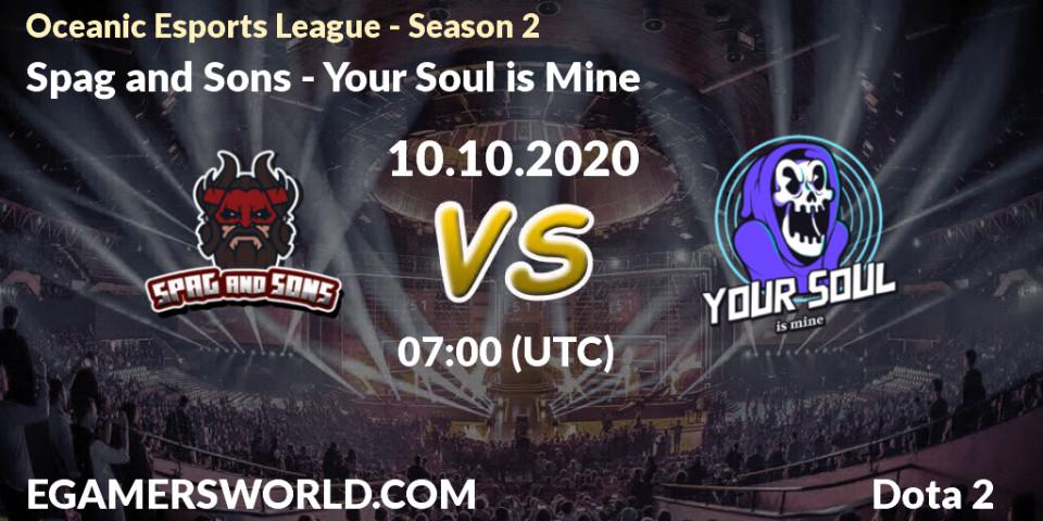 Spag and Sons vs Your Soul is Mine: Betting TIp, Match Prediction. 10.10.2020 at 07:26. Dota 2, Oceanic Esports League - Season 2