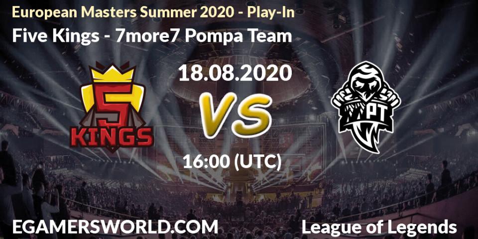 Five Kings vs 7more7 Pompa Team: Betting TIp, Match Prediction. 18.08.2020 at 17:00. LoL, European Masters Summer 2020 - Play-In