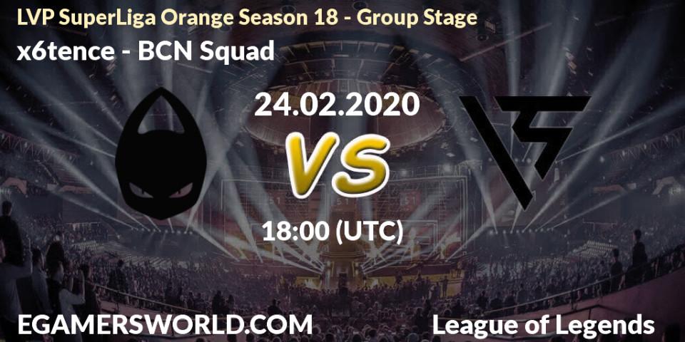 x6tence vs BCN Squad: Betting TIp, Match Prediction. 24.02.20. LoL, LVP SuperLiga Orange Season 18 - Group Stage