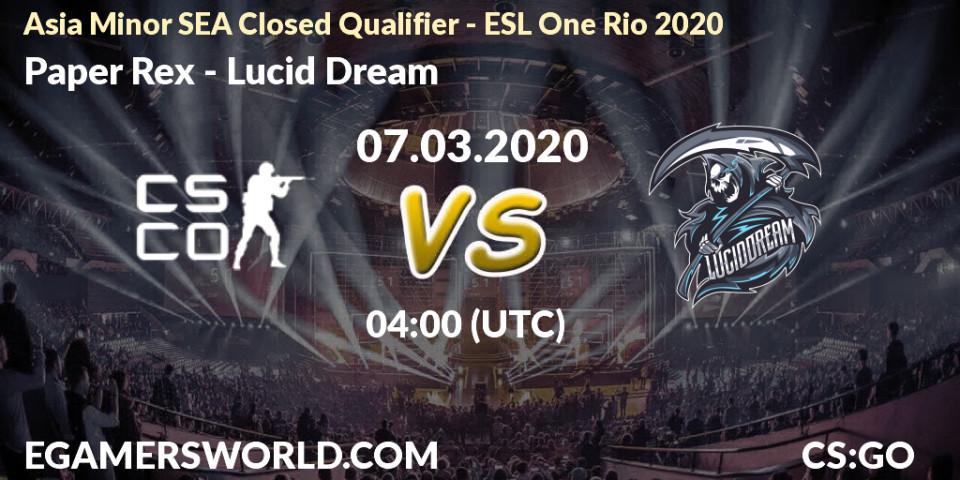 Paper Rex vs Lucid Dream: Betting TIp, Match Prediction. 07.03.2020 at 04:00. Counter-Strike (CS2), Asia Minor SEA Closed Qualifier - ESL One Rio 2020