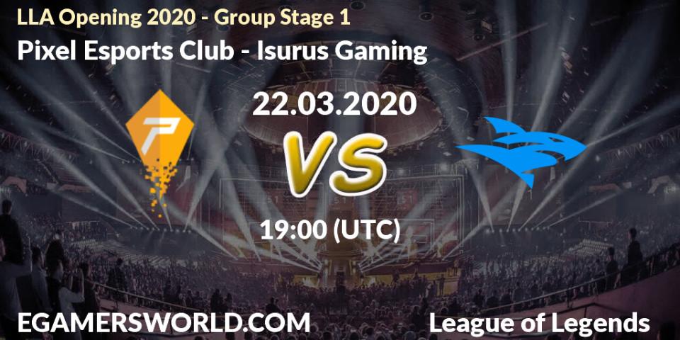 Pixel Esports Club vs Isurus Gaming: Betting TIp, Match Prediction. 05.04.20. LoL, LLA Opening 2020 - Group Stage 1