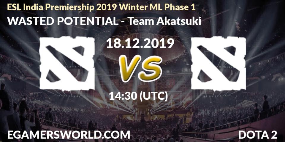 WASTED POTENTIAL vs Team Akatsuki: Betting TIp, Match Prediction. 18.12.2019 at 15:00. Dota 2, ESL India Premiership 2019 Winter ML Phase 1
