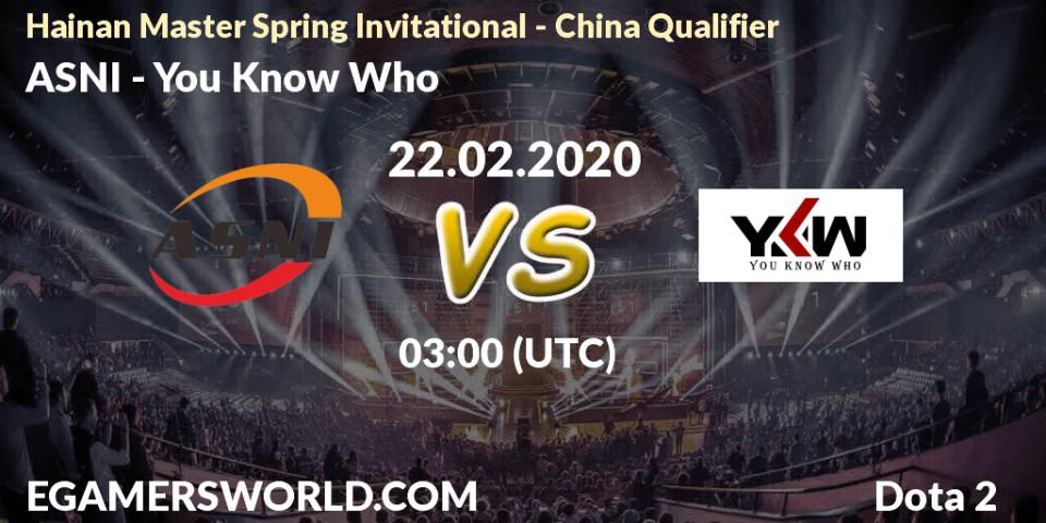 ASNI vs You Know Who: Betting TIp, Match Prediction. 22.02.2020 at 03:17. Dota 2, Hainan Master Spring Invitational - China Qualifier