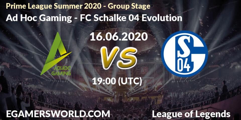 Ad Hoc Gaming vs FC Schalke 04 Evolution: Betting TIp, Match Prediction. 16.06.20. LoL, Prime League Summer 2020 - Group Stage