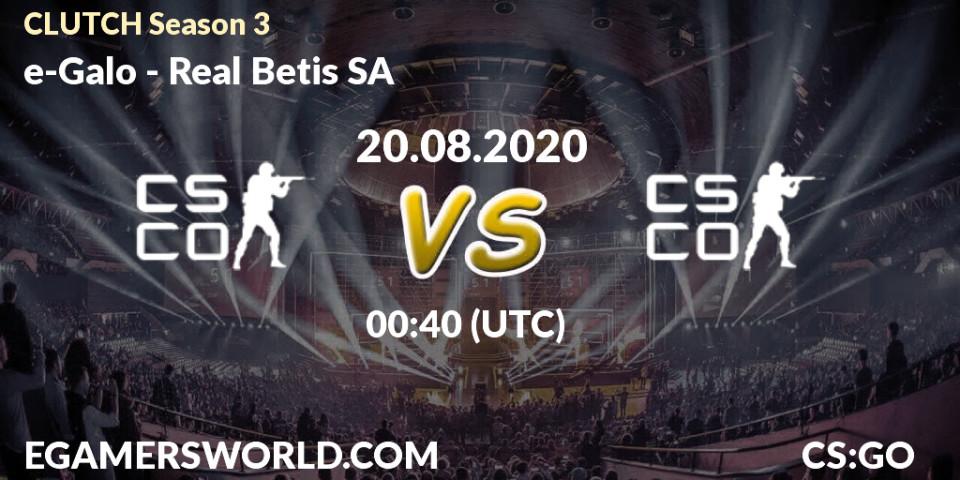 e-Galo vs Real Betis SA: Betting TIp, Match Prediction. 20.08.20. CS2 (CS:GO), CLUTCH Season 3
