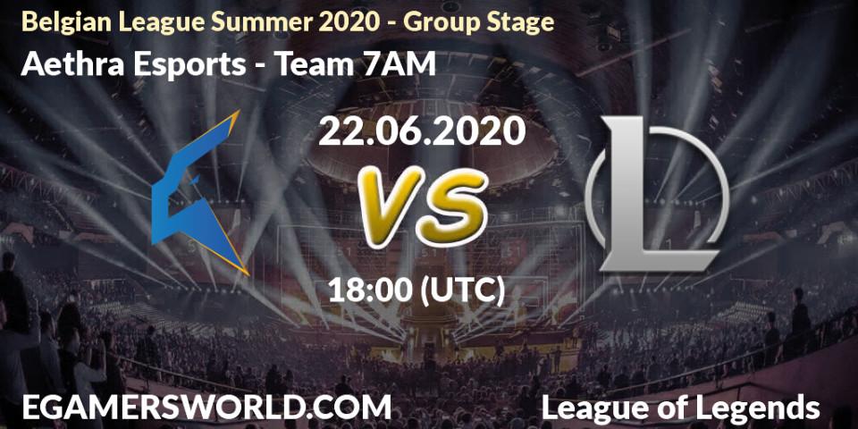 Aethra Esports vs Team 7AM: Betting TIp, Match Prediction. 22.06.2020 at 18:00. LoL, Belgian League Summer 2020 - Group Stage