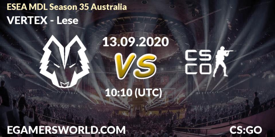VERTEX vs Lese: Betting TIp, Match Prediction. 13.09.2020 at 10:10. Counter-Strike (CS2), ESEA MDL Season 35 Australia