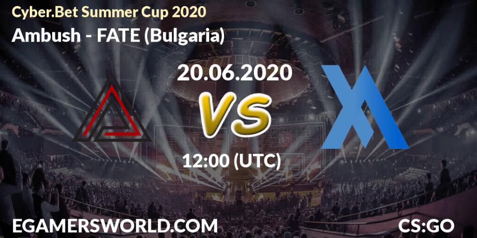 Ambush vs FATE (Bulgaria): Betting TIp, Match Prediction. 20.06.20. CS2 (CS:GO), Cyber.Bet Summer Cup 2020