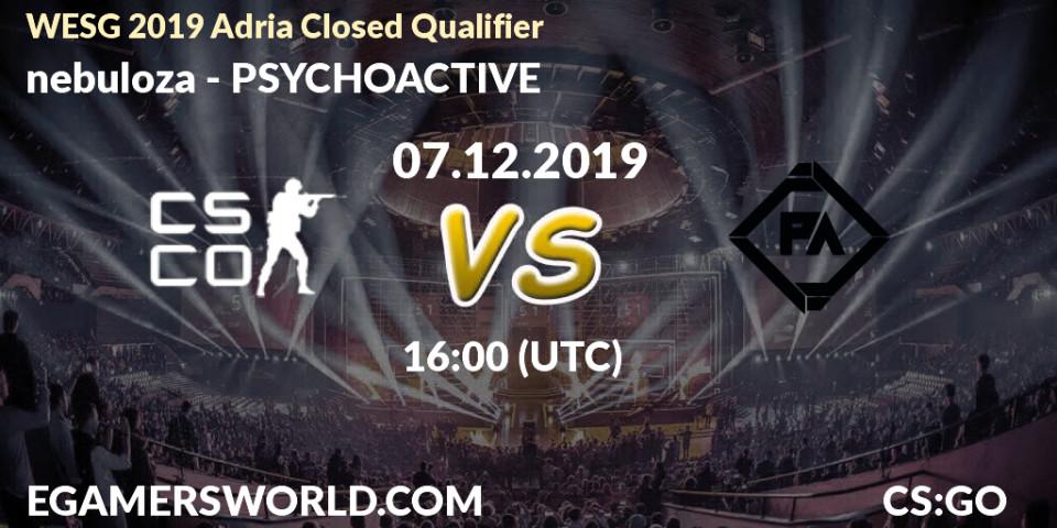 nebuloza vs PSYCHOACTIVE: Betting TIp, Match Prediction. 07.12.19. CS2 (CS:GO), WESG 2019 Adria Closed Qualifier