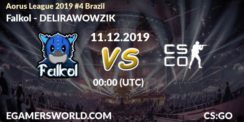 Falkol vs DELIRAWOWZIK: Betting TIp, Match Prediction. 11.12.19. CS2 (CS:GO), Aorus League 2019 #4 Brazil