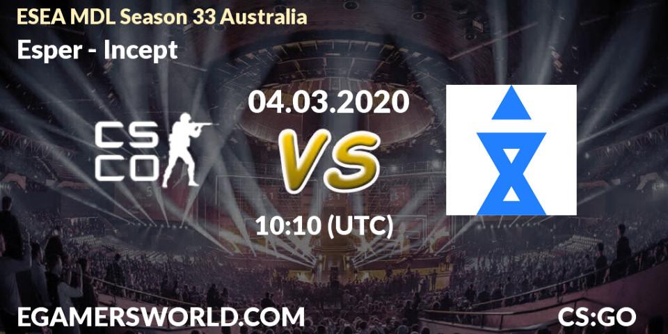 Esper vs Incept: Betting TIp, Match Prediction. 04.03.2020 at 10:10. Counter-Strike (CS2), ESEA MDL Season 33 Australia