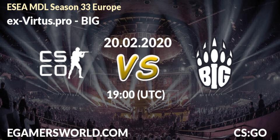 ex-Virtus.pro vs BIG: Betting TIp, Match Prediction. 21.02.20. CS2 (CS:GO), ESEA MDL Season 33 Europe