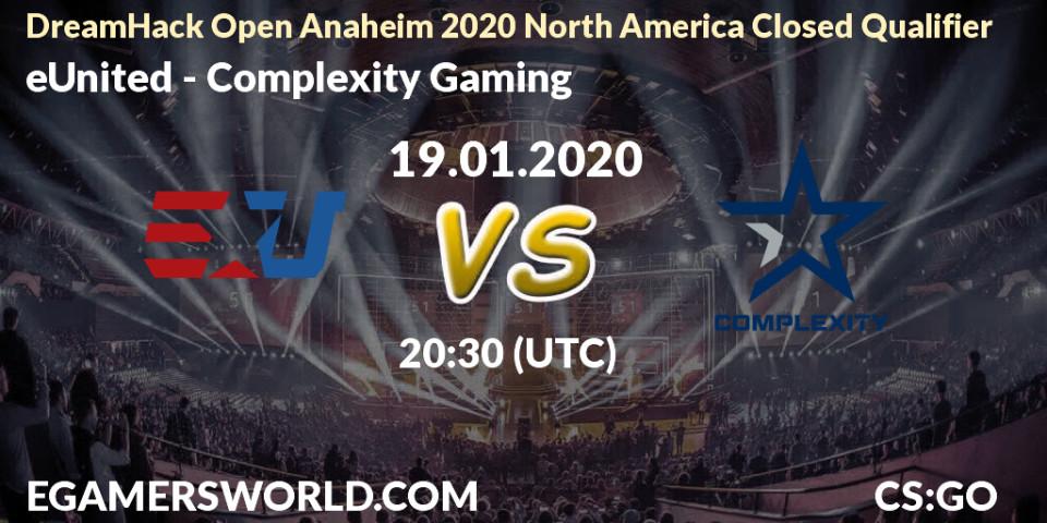 eUnited vs Complexity Gaming: Betting TIp, Match Prediction. 19.01.2020 at 20:40. Counter-Strike (CS2), DreamHack Open Anaheim 2020 North America Closed Qualifier