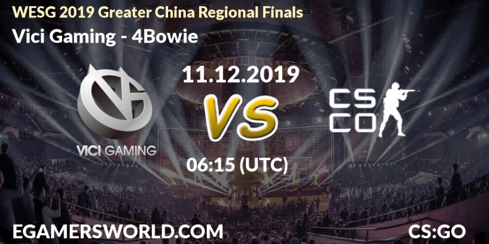 Vici Gaming vs 4Bowie: Betting TIp, Match Prediction. 11.12.2019 at 06:15. Counter-Strike (CS2), WESG 2019 Greater China Regional Finals