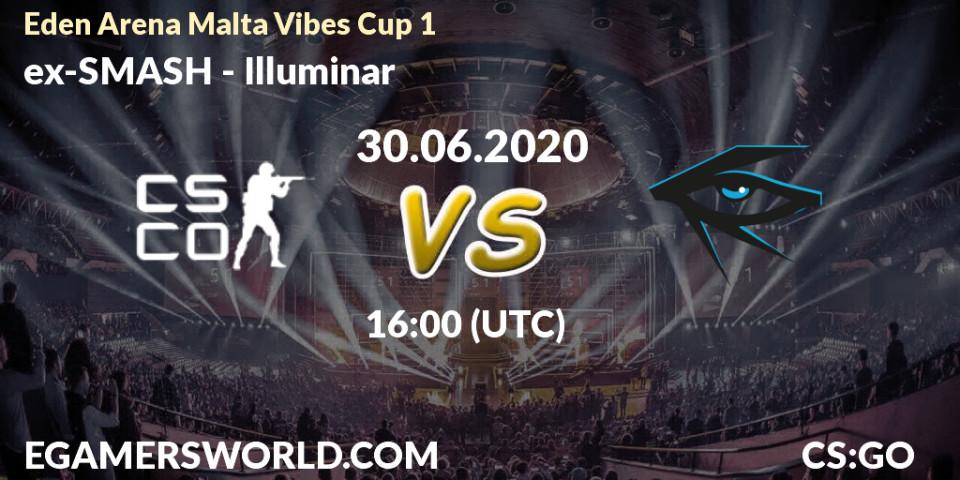 ex-SMASH vs Illuminar: Betting TIp, Match Prediction. 30.06.20. CS2 (CS:GO), Eden Arena Malta Vibes Cup 1 (Week 1)