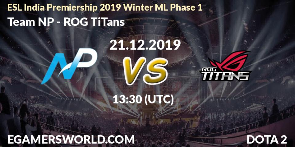 Team NP vs ROG TiTans: Betting TIp, Match Prediction. 21.12.19. Dota 2, ESL India Premiership 2019 Winter ML Phase 1