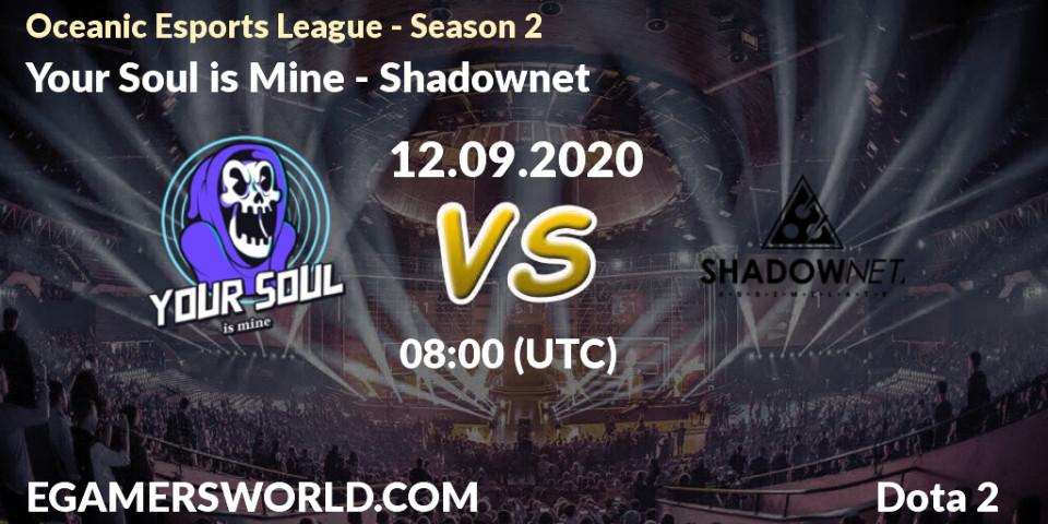 Your Soul is Mine vs Shadownet: Betting TIp, Match Prediction. 12.09.2020 at 08:06. Dota 2, Oceanic Esports League - Season 2
