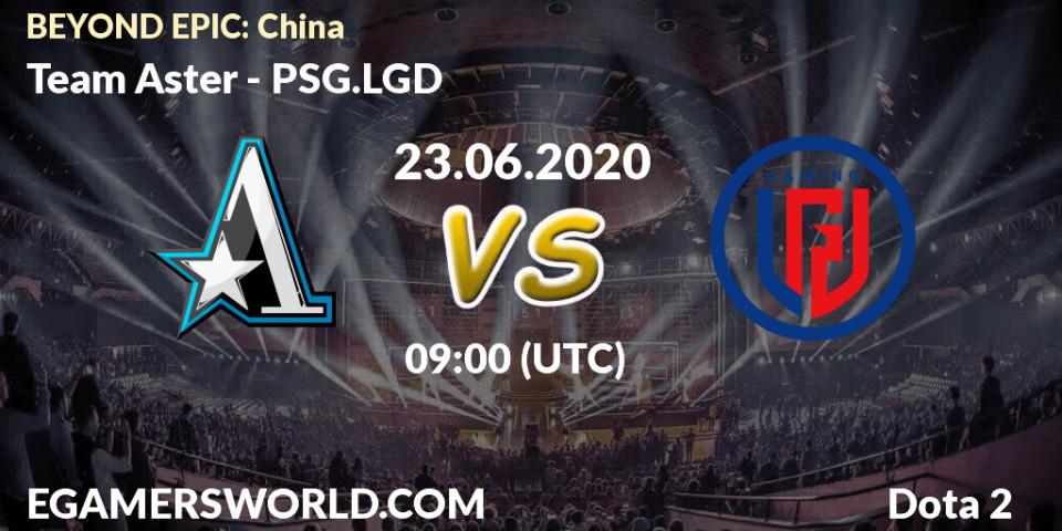 Team Aster vs PSG.LGD: Betting TIp, Match Prediction. 23.06.2020 at 09:23. Dota 2, BEYOND EPIC: China