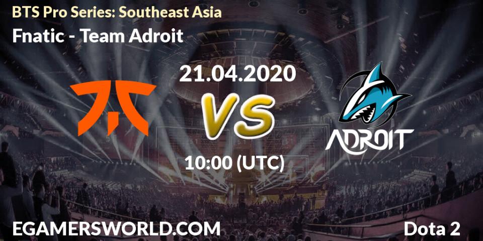 Fnatic vs Team Adroit: Betting TIp, Match Prediction. 21.04.20. Dota 2, BTS Pro Series: Southeast Asia