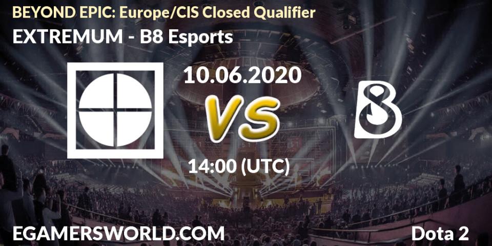 EXTREMUM vs B8 Esports: Betting TIp, Match Prediction. 10.06.2020 at 13:20. Dota 2, BEYOND EPIC: Europe/CIS Closed Qualifier