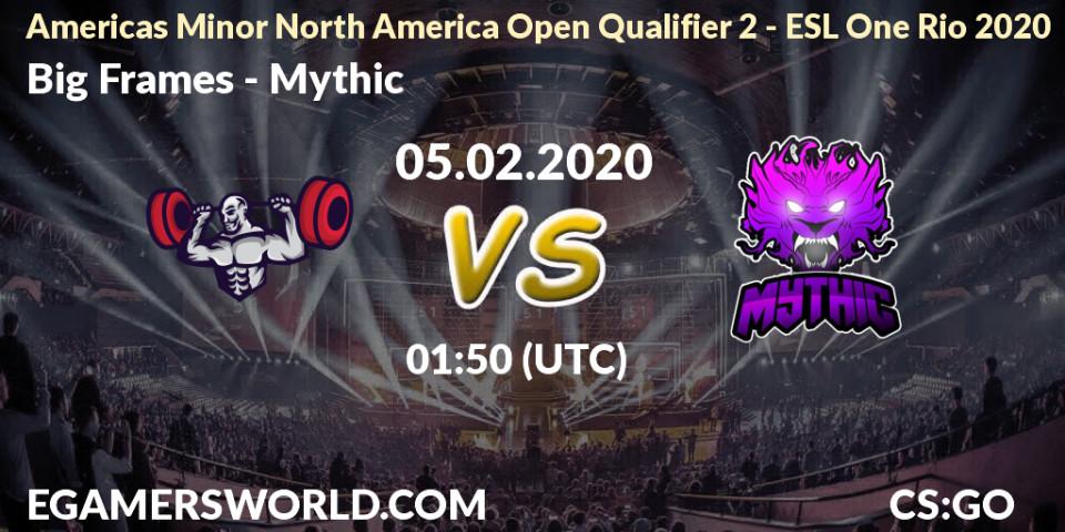 Big Frames vs Mythic: Betting TIp, Match Prediction. 05.02.20. CS2 (CS:GO), Americas Minor North America Open Qualifier 2 - ESL One Rio 2020