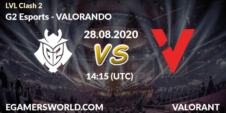 G2 Esports vs VALORANDO: Betting TIp, Match Prediction. 28.08.2020 at 14:15. VALORANT, LVL Clash 2