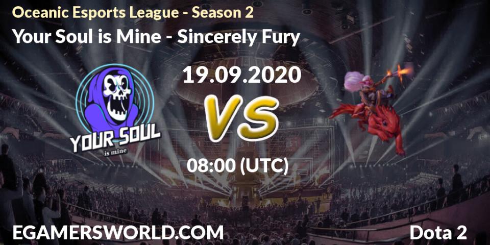 Your Soul is Mine vs Sincerely Fury: Betting TIp, Match Prediction. 19.09.2020 at 08:16. Dota 2, Oceanic Esports League - Season 2
