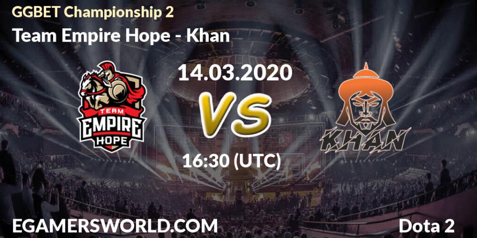 Team Empire Hope vs Khan: Betting TIp, Match Prediction. 14.03.2020 at 14:30. Dota 2, GGBET Championship 2