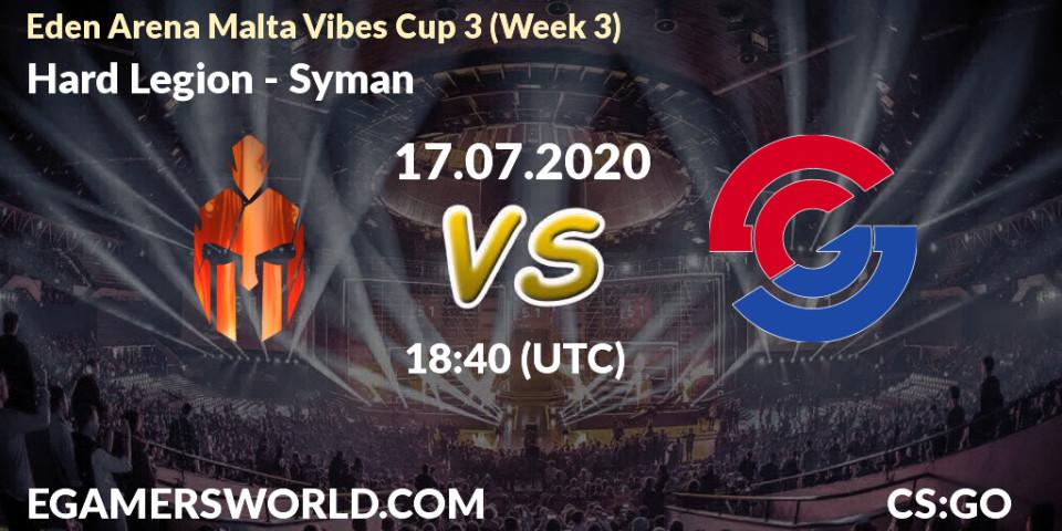 Hard Legion vs Syman: Betting TIp, Match Prediction. 17.07.20. CS2 (CS:GO), Eden Arena Malta Vibes Cup 3 (Week 3)