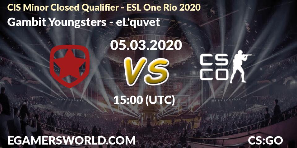 Gambit Youngsters vs eL'quvet: Betting TIp, Match Prediction. 05.03.20. CS2 (CS:GO), CIS Minor Closed Qualifier - ESL One Rio 2020