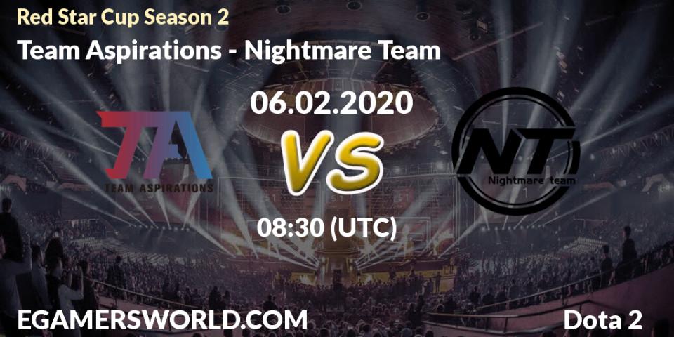 Team Aspirations vs Nightmare Team: Betting TIp, Match Prediction. 06.02.2020 at 06:56. Dota 2, Red Star Cup Season 3