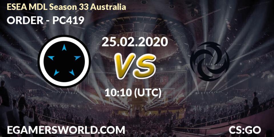 ORDER vs PC419: Betting TIp, Match Prediction. 26.02.20. CS2 (CS:GO), ESEA MDL Season 33 Australia