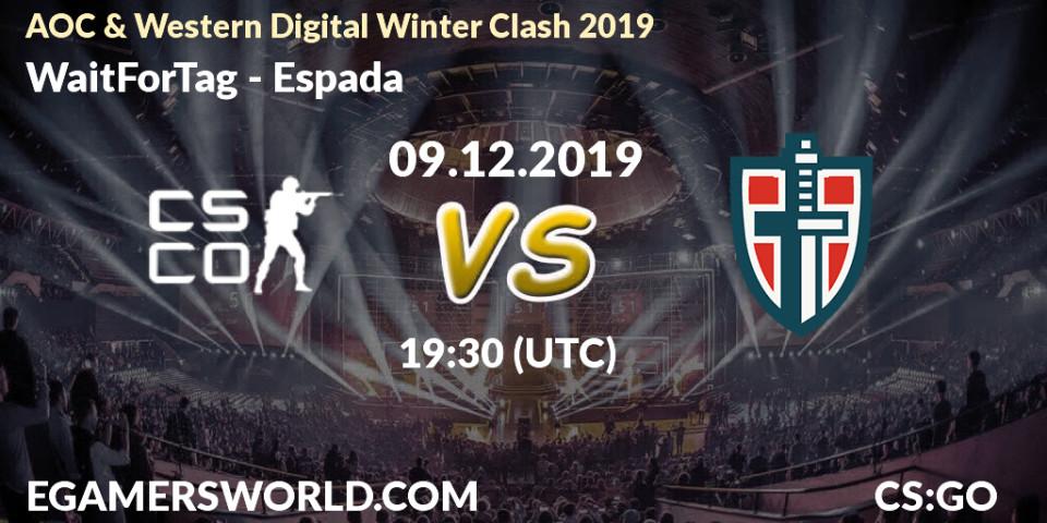 WaitForTag vs Espada: Betting TIp, Match Prediction. 09.12.19. CS2 (CS:GO), AOC & Western Digital Winter Clash 2019