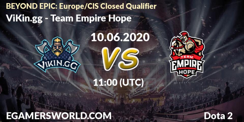 ViKin.gg vs Team Empire Hope: Betting TIp, Match Prediction. 10.06.2020 at 11:01. Dota 2, BEYOND EPIC: Europe/CIS Closed Qualifier