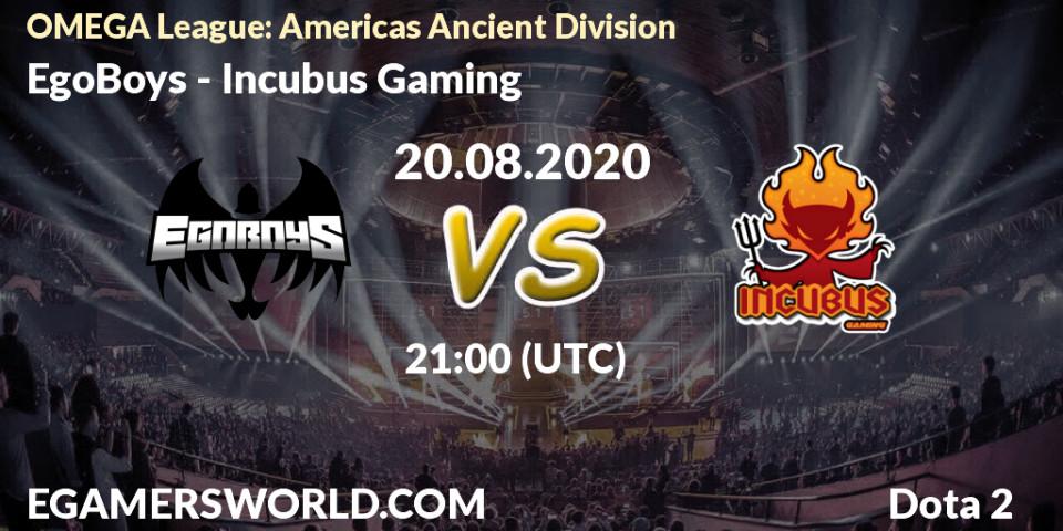 EgoBoys vs Incubus Gaming: Betting TIp, Match Prediction. 20.08.2020 at 20:55. Dota 2, OMEGA League: Americas Ancient Division