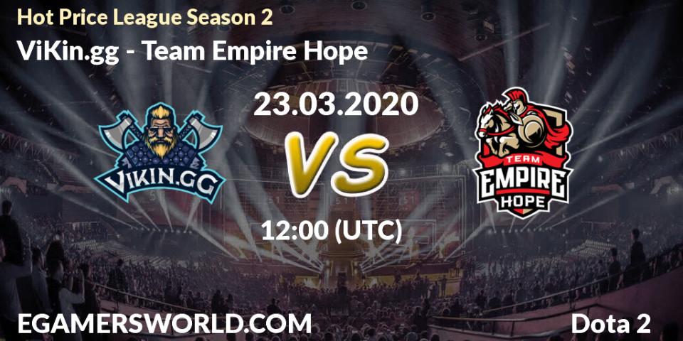 ViKin.gg vs Team Empire Hope: Betting TIp, Match Prediction. 23.03.2020 at 12:20. Dota 2, Hot Price League Season 2