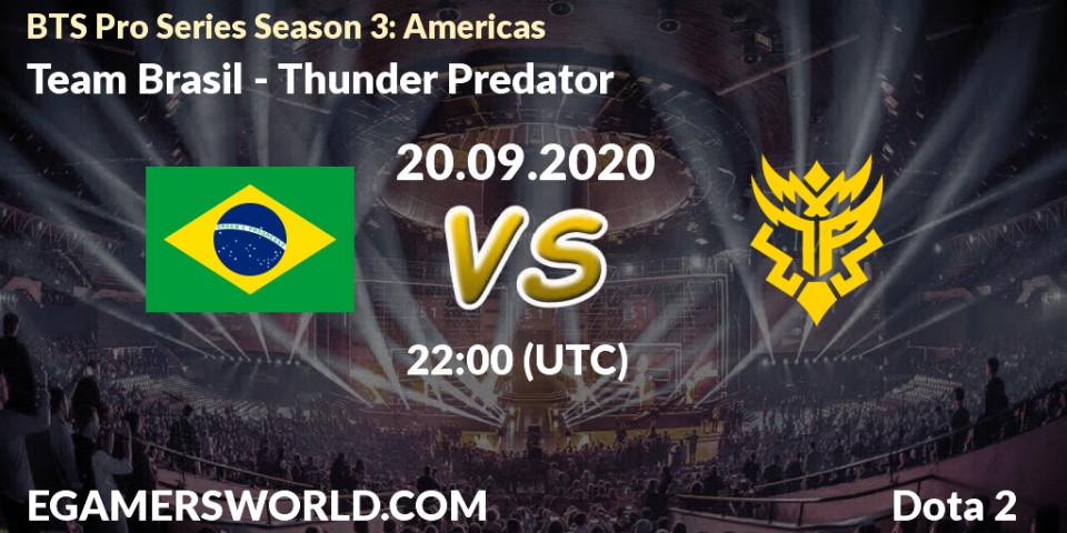 Team Brasil vs Thunder Predator: Betting TIp, Match Prediction. 20.09.2020 at 20:21. Dota 2, BTS Pro Series Season 3: Americas
