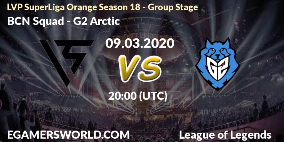 BCN Squad vs G2 Arctic: Betting TIp, Match Prediction. 09.03.20. LoL, LVP SuperLiga Orange Season 18 - Group Stage