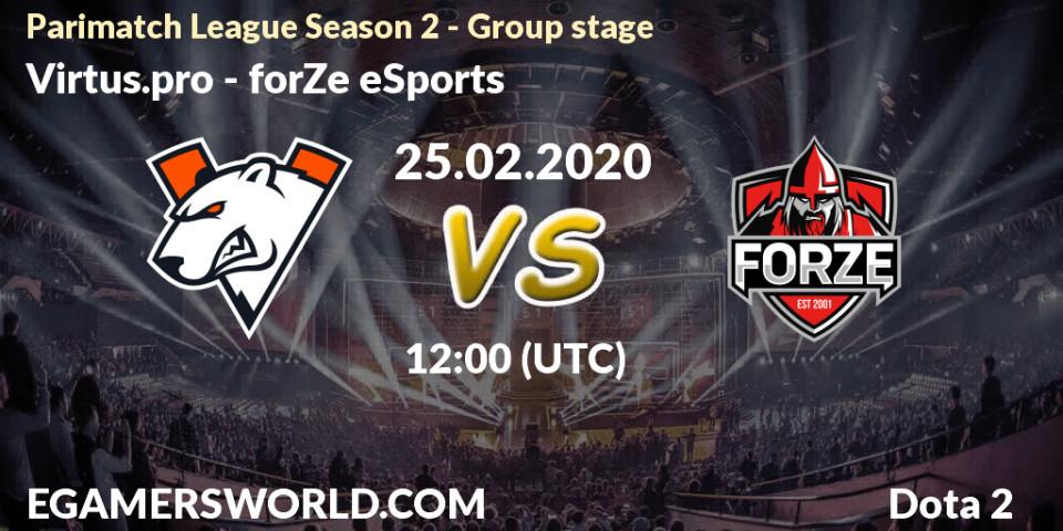 Virtus.pro vs forZe eSports: Betting TIp, Match Prediction. 25.02.20. Dota 2, Parimatch League Season 2 - Group stage