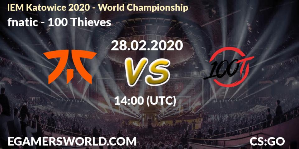 fnatic vs 100 Thieves: Betting TIp, Match Prediction. 28.02.20. CS2 (CS:GO), IEM Katowice 2020 