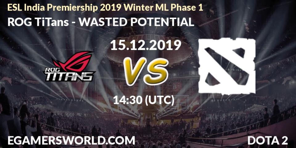 ROG TiTans vs WASTED POTENTIAL: Betting TIp, Match Prediction. 15.12.2019 at 14:30. Dota 2, ESL India Premiership 2019 Winter ML Phase 1