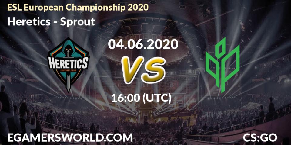 Heretics vs Sprout: Betting TIp, Match Prediction. 04.06.2020 at 16:00. Counter-Strike (CS2), ESL European Championship 2020