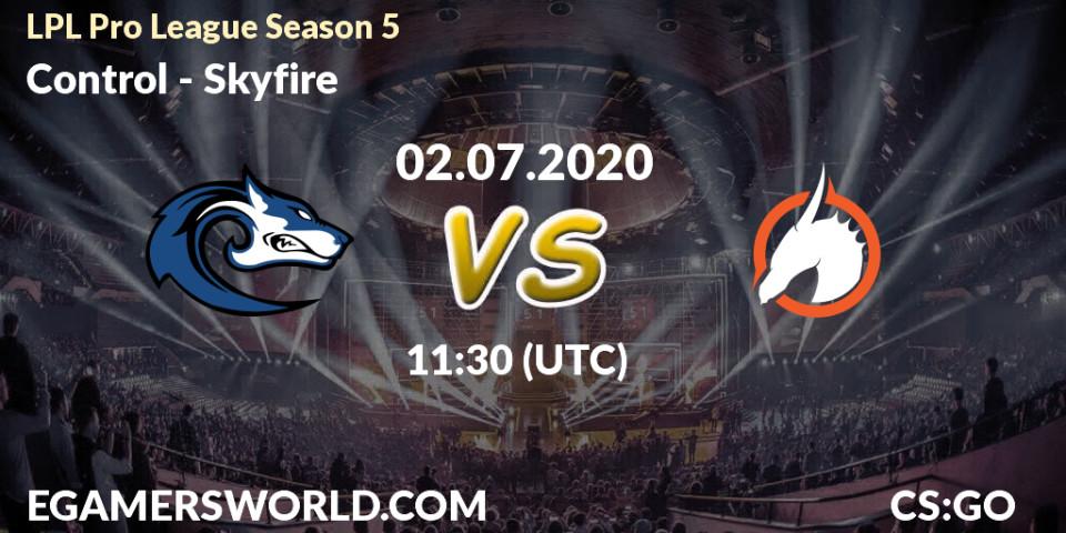 Control vs Skyfire: Betting TIp, Match Prediction. 02.07.2020 at 11:30. Counter-Strike (CS2), LPL Pro League Season 5