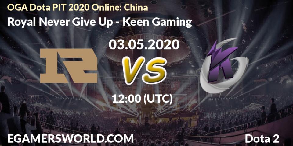 Royal Never Give Up vs Keen Gaming: Betting TIp, Match Prediction. 05.05.20. Dota 2, OGA Dota PIT 2020 Online: China