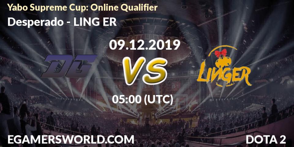 Desperado vs LING ER: Betting TIp, Match Prediction. 09.12.19. Dota 2, Yabo Supreme Cup: Online Qualifier